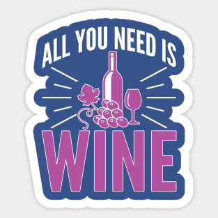 all you need is wine 2 Sticker